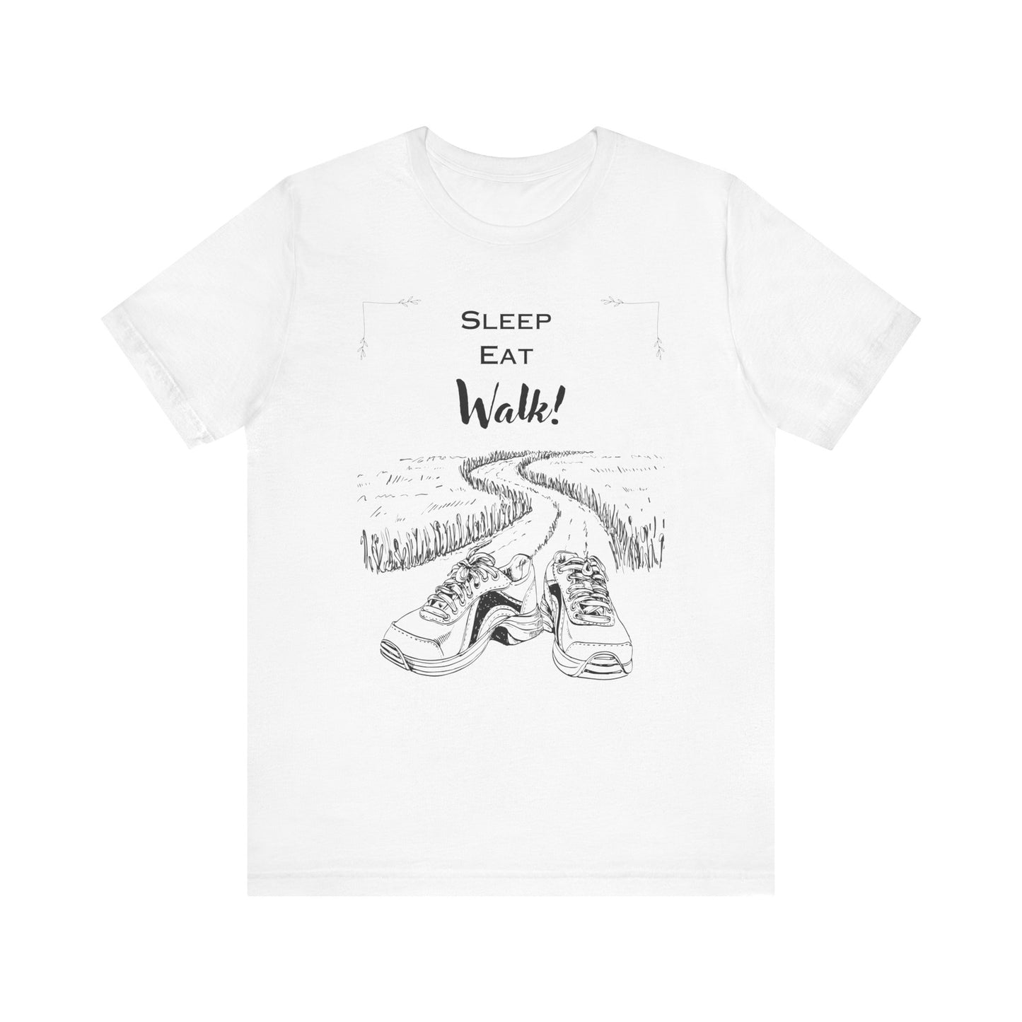Sleep Eat Walk Motivational Tee, Unisex T-Shirt