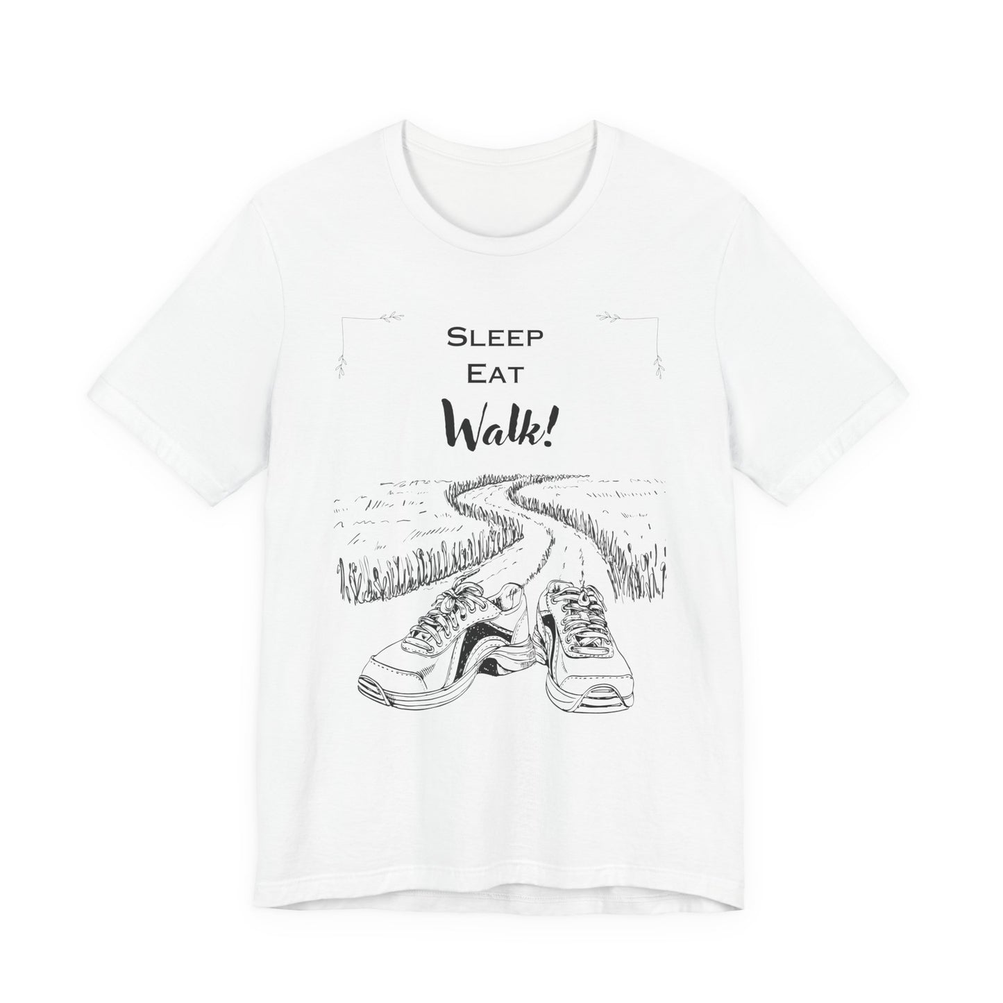 Sleep Eat Walk Motivational Tee, Unisex T-Shirt