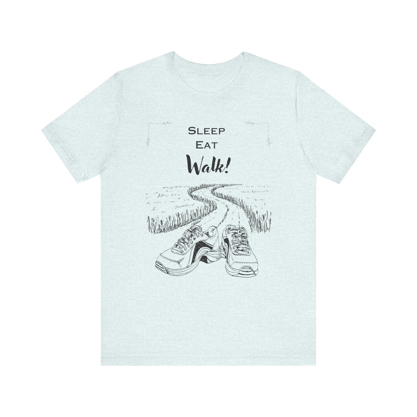 Sleep Eat Walk Motivational Tee, Unisex T-Shirt