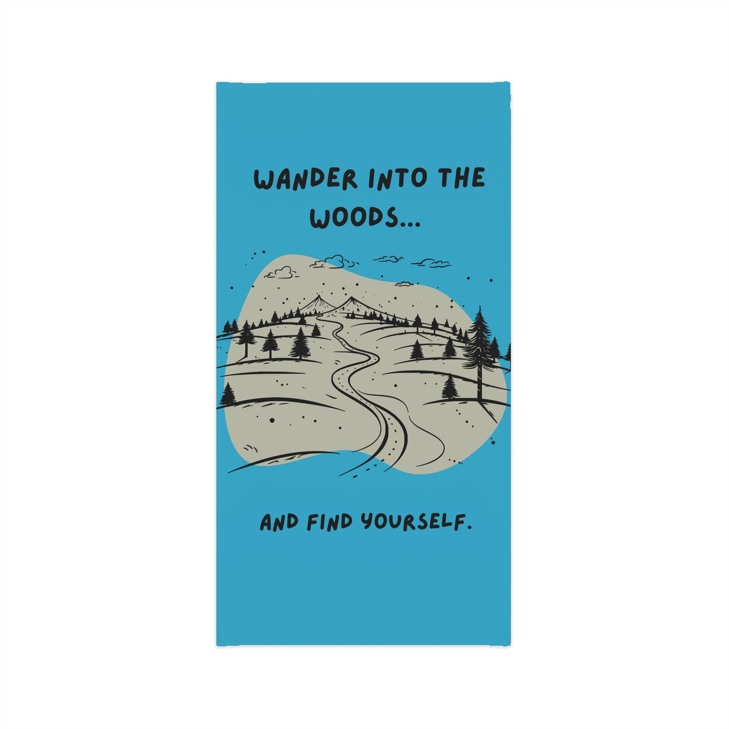 Neck Gaiter — "Wander Into The Woods… And Find Yourself" Mid-weight, Hiking Face Covering